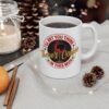 I'll Bet You Think There's Coffee - 11oz  White Mug - Image 5