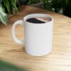 I'll Bet You Think There's Coffee - 11oz  White Mug - Image 8