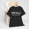 Funny Mom Balls Women's Heavy Cotton Tee - Perfect for Bada$$ Moms! - Image 7