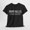 Funny Mom Balls Women's Heavy Cotton Tee - Perfect for Bada$$ Moms! - Image 5